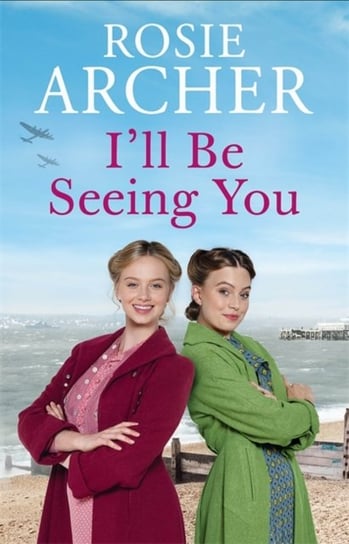 Ill Be Seeing You: Picture House Girls 2 Rosie Archer