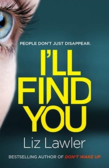 Ill Find You. The most pulse-pounding thriller youll read this year from the bestselling author of D Lawler Liz