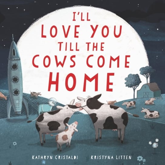 Ill Love You Till the Cows Come Home Board Book Kathryn Cristaldi