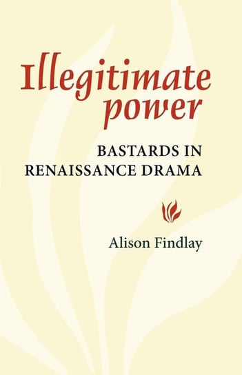 Illegitimate Power Findlay Alison