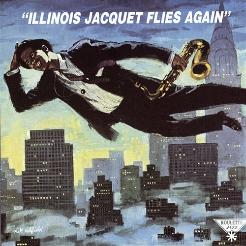 Illinois Jacquet Flies Again Illinois Jacquet