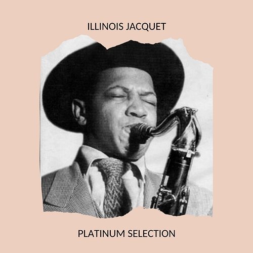 Illinois Jacquet - Platinum Selection Illinois Jacquet