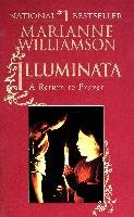 Illuminata: A Return to Prayer Williamson Marianne