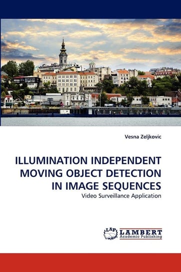 Illumination Independent Moving Object Detection in Image Sequences Zeljkovic Vesna