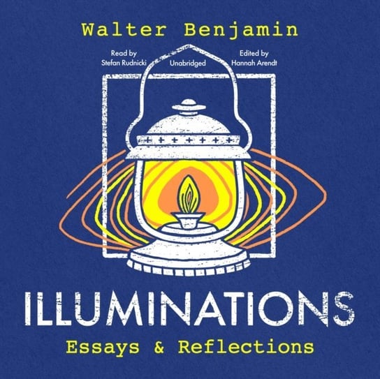 Illuminations Benjamin Walter, Arendt Hannah, Bews Alison Belle