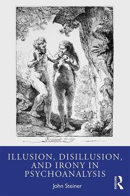 Illusion, Disillusion, and Irony in Psychoanalysis Taylor & Francis Ltd.