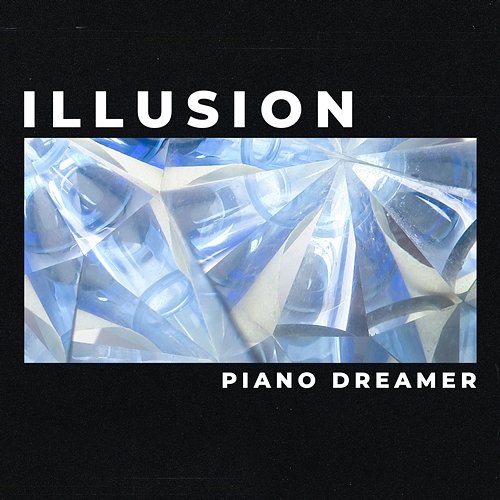 Illusion (Piano Cover) Piano Dreamer