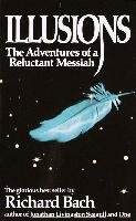 Illusions: The Adventures of a Reluctant Messiah Bach Richard