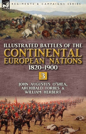Illustrated Battles of the Continental European Nations 1820-1900 O'shea John Augustus