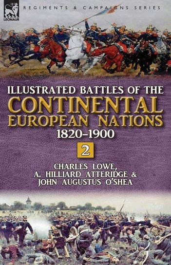 Illustrated Battles of the Continental European Nations 1820-1900 Lowe Charles