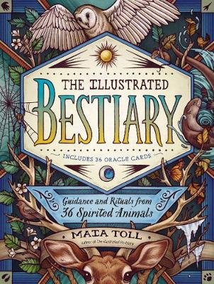 Illustrated Bestiary: Guidance and Rituals from 36 Inspiring Animals Toll Maia