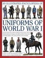 Illustrated Encyclopedia of Uniforms of World War I North Jonathan