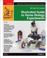 Illustrated Guide to Home Biology Experiments Thompson Robert Bruce