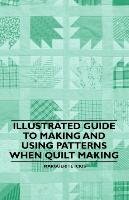 Illustrated Guide to Making and Using Patterns When Quilt Making Marguerite Ickis