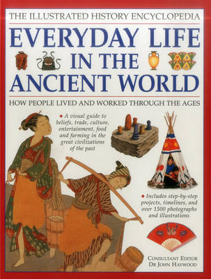 Illustrated History Encyclopedia Everyday Life in the Ancient World Haywood John