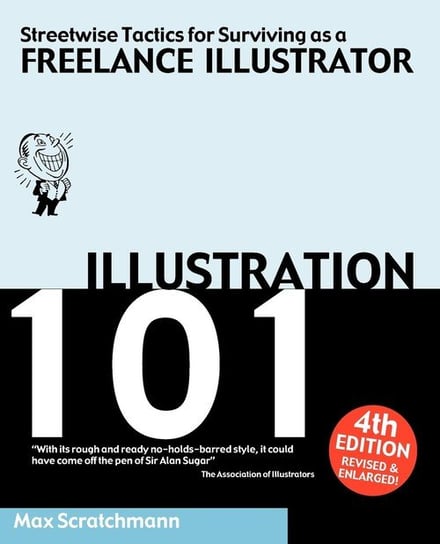 Illustration 101 - Streetwise Tactics for Surviving as a Freelance Illustrator Scratchmann Max