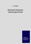 Illustrierte Deutsche Literaturgeschichte Arnold E.