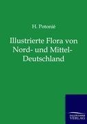 Illustrierte Flora von Nord- und Mittel-Deutschland Potonie H.