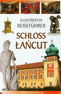 Illustrierter Reisefuhrer Schloss Łańcut Opracowanie zbiorowe