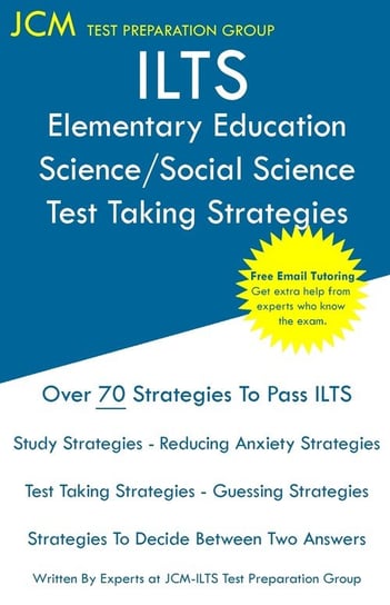 ILTS Elementary Education Science/Social Science - Test Taking Strategies Test Preparation Group JCM-ILTS