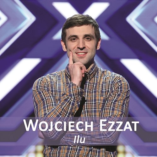 Ilu (X Factor 2013) Wojciech Ezzat