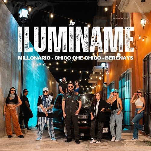 Ilumíname Chico Che Chico, Millonario, Berenays