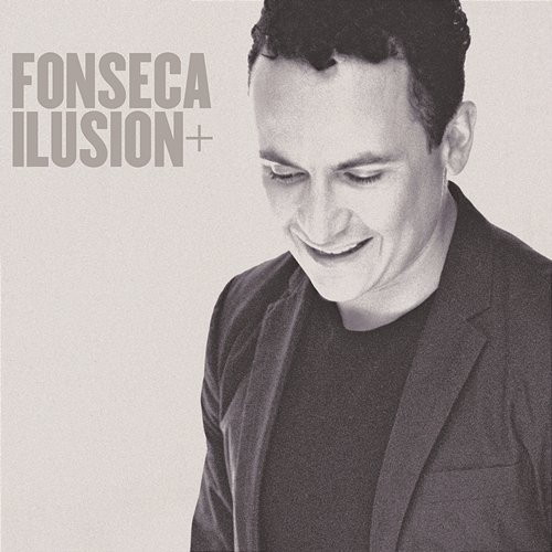 Ilusión + Fonseca