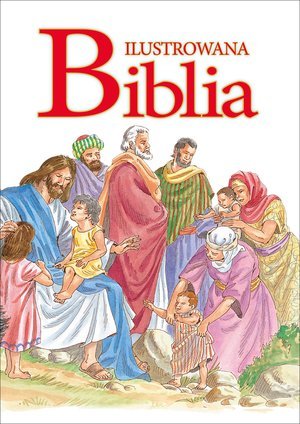 Ilustrowana Biblia Opracowanie zbiorowe