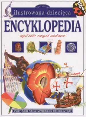 Ilustrowana dziecięca encyklopedia Opracowanie zbiorowe