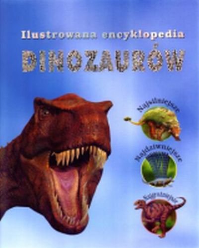 Ilustrowana encyklopedia dinozaurów Opracowanie zbiorowe