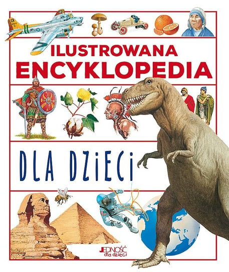 Ilustrowana encyklopedia dla dzieci Opracowanie zbiorowe