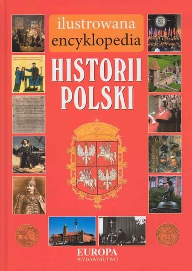 Ilustrowana encyklopedia historii Polski Wojdan Joanna
