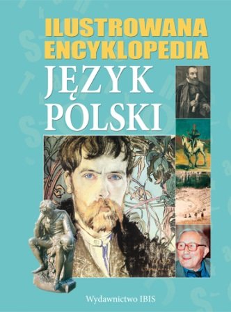 Ilustrowana Encyklopedia Język Polski Olinkiewicz Elżbieta, Radzymińska Katarzyna, Styś Halina