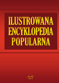 Ilustrowana encyklopedia popularna Opracowanie zbiorowe