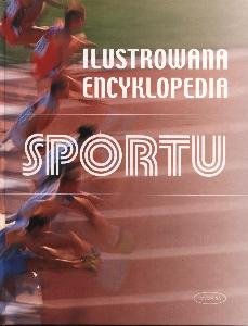Ilustrowana encyklopedia sportu Opracowanie zbiorowe