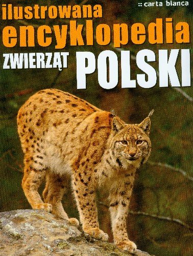 Ilustrowana Encyklopedia Zwierząt Polski Abramowicz Jerzy, Ćwikowska Barbara, Ćwikowski Cezary