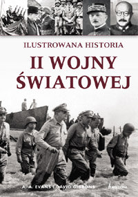 Ilustrowana Historia II Wojny Światowej Evans A. A., Gibsons David