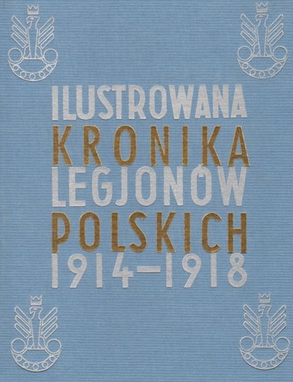 Ilustrowana kronika Legionów Polskich 1914-1918 Lib Stanisław