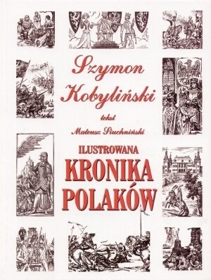 Ilustrowana kronika Polaków Opracowanie zbiorowe