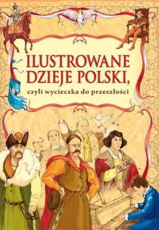 Ilustrowane Dzieje Polski Czyli Wycieczka do Przeszłości Kaliska Zofia