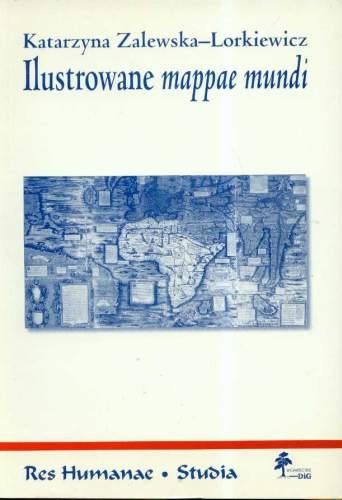 Ilustrowane Mappae Mundi Zalewska-Lorkiewicz Katarzyna