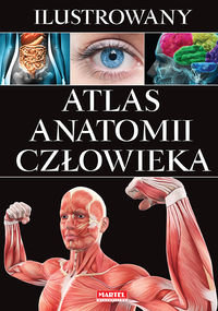Ilustrowany atlas anatomii człowieka Opracowanie zbiorowe