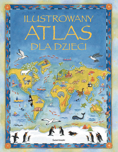 Ilustrowany atlas dla dzieci Opracowanie zbiorowe
