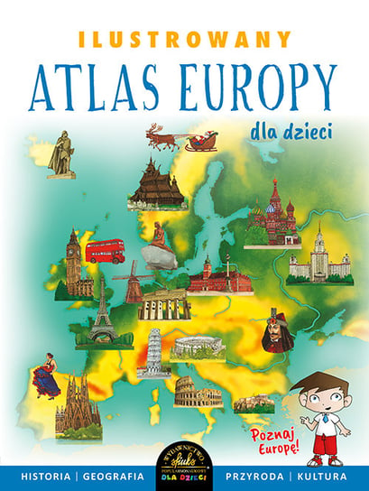 Ilustrowany atlas Europy dla dzieci Szełęg Ewelina
