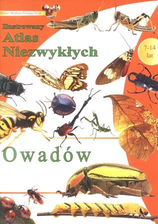 Ilustrowany atlas niezwykłych owadów Opracowanie zbiorowe