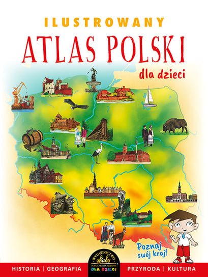 Ilustrowany atlas Polski dla dzieci Szełęg Ewelina