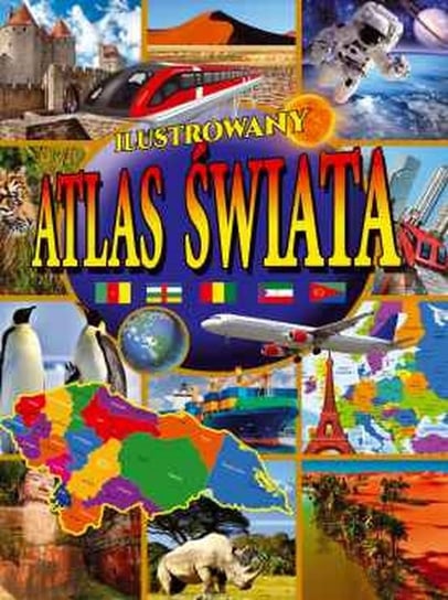 Ilustrowany atlas świata Opracowanie zbiorowe