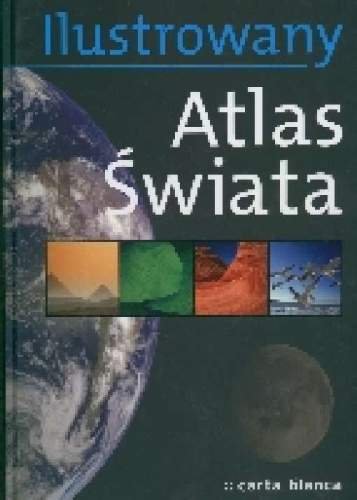 Ilustrowany Atlas Świata Opracowanie zbiorowe