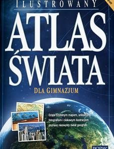 Ilustrowany atlas świata dla gimnazjum Opracowanie zbiorowe