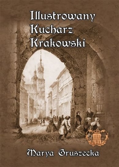 Ilustrowany Kucharz Krakowski Gruszecka Maria